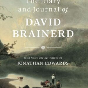 The Diary and Journal of David Brainerd
