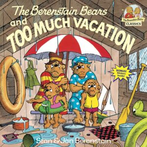 The Berenstein Bears and too much vacation