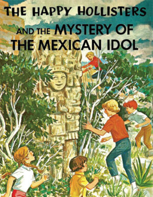 The Happy Hollisters and the Mystery of the Mexican Idol