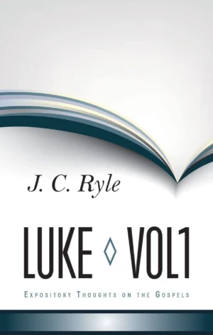 Expository Thoughts on Luke Vol.1