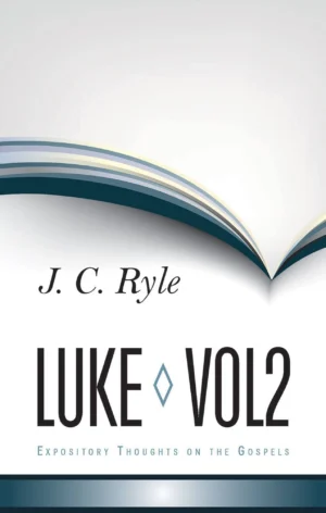 Expository Thoughts on Luke Vol.2
