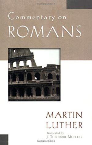Commentary on Romans - M. Luther