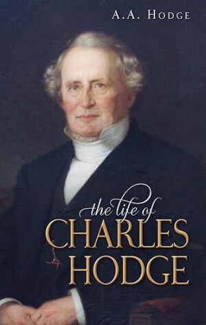 The Life of Charles Hodge