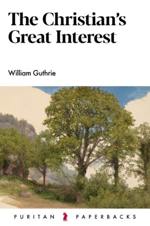 The Christian's Great Interest - Puritan Paperbacks