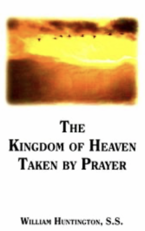 The Kingdom of Heaven Taken by Prayer - Huntington