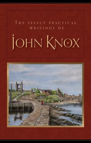 Select Practical Writings of John Knox