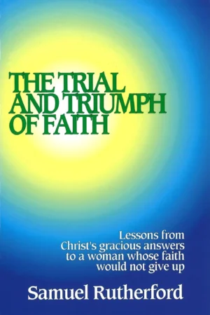 The Trial and Triumph of Faith