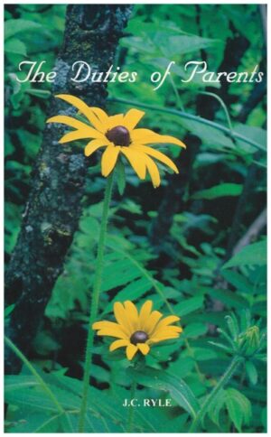 The Duties of Parents - J.C Ryle