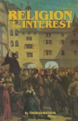 Religion our True Interest - Thomas Watson