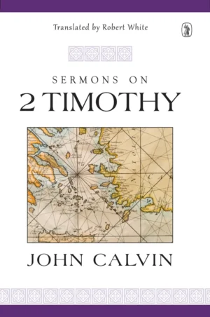 Sermons on 2 Timothy by John Calvin