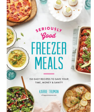 Seriously Good Freezer Meals
