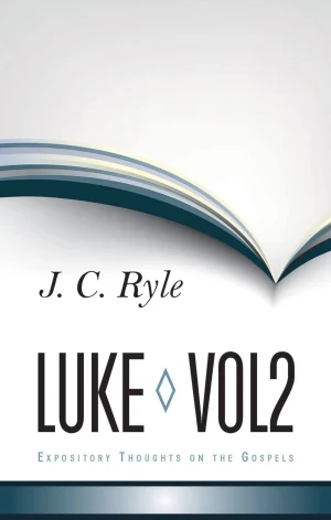 Expository Thoughts on Luke Vol.2