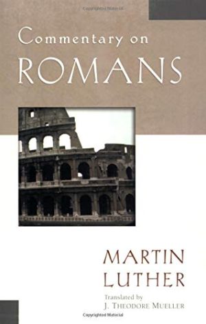 Commentary on Romans - M. Luther