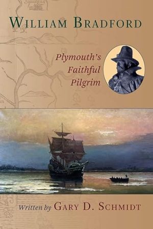 William Bradford - Plymouths Faithful Pilgrim