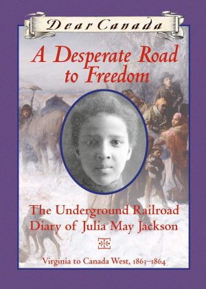 Dear Canada - A Desperate Road to Freedom
