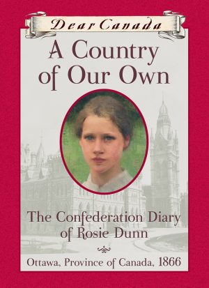 Dear Canada - A Country of Our Own