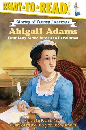 Abigail Adams: First Lady of the American Revolution