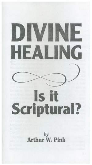 Divine Healing - Arthur W. Pink