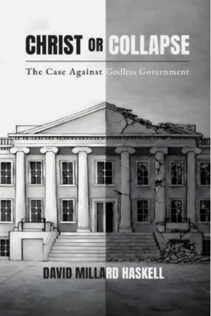 Christ or Collapse: The Case Against Godless Government